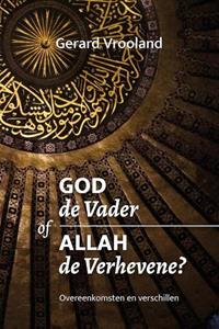 Gerard Vrooland God de Vader of Allah de Verhevene -   (ISBN: 9789058112187)
