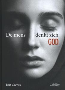 Bart Crevits De mens denkt zich God -   (ISBN: 9789058566188)