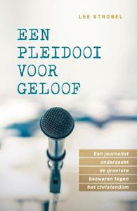 Lee Strobel Een pleidooi voor geloof -   (ISBN: 9789059991156)