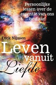 Dick Nijssen Leven vanuit Liefde -   (ISBN: 9789464483000)