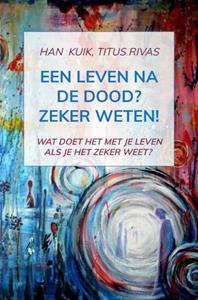 Han Kuik Een leven na de dood℃ Zeker weten! -   (ISBN: 9789464487039)
