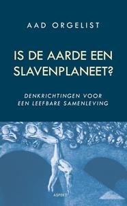 Aad Orgelist Is de aarde een slavenplaneet℃ -   (ISBN: 9789464622010)