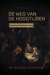 Willem Ouweneel De weg van de hoogtijden -   (ISBN: 9789059991880)
