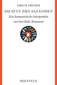 Erich Fromm Gij zult zijn als goden -   (ISBN: 9789061315896)