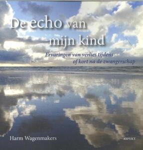 Harm Wagenmakers De Echo van mijn Kind -   (ISBN: 9789464623758)