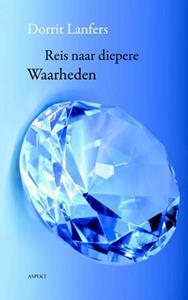 Dorrit Lanfers De Reis naar diepere Waarheden -   (ISBN: 9789464624663)