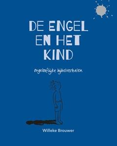 Willeke Brouwer De engel en het kind -   (ISBN: 9789065394767)