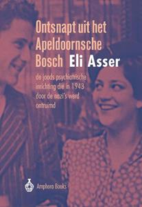 Eli Asser Ontsnapt uit het Apeldoornsche Bosch -   (ISBN: 9789064461521)