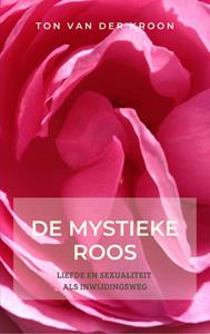 Ton van der Kroon De mystieke roos -   (ISBN: 9789464651348)