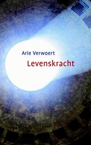 Arie Verwoert Levenskracht -   (ISBN: 9789492066435)