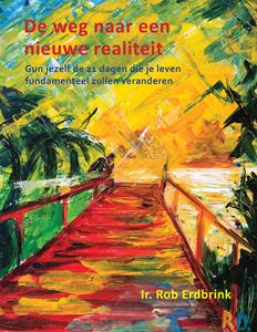 Rob Erdbrink De weg naar een nieuwe realiteit -   (ISBN: 9789493191785)
