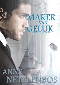 Anne Netelenbos Maker van Geluk -   (ISBN: 9789082664669)
