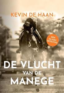 Kevin de Haan De Vlucht van de Manege -   (ISBN: 9789082812275)
