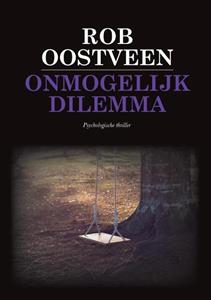Rob Oostveen Onmogelijk dilemma -   (ISBN: 9789083122205)