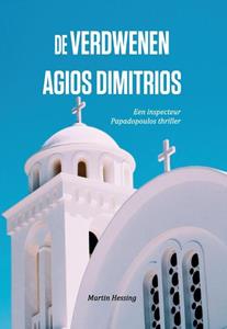 Martin Hessing De verdwenen Agios Dimitrios -   (ISBN: 9789083181202)