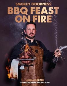 Jord Althuizen Smokey Goodness BBQ Feast on Fire -   (ISBN: 9789021578644)