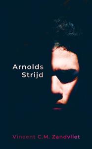 Vincent C.M. Zandvliet Arnolds Strijd -   (ISBN: 9789083260532)