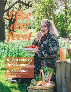 Lisette Kreischer, Maartje Borst Elke dag feest - Koken volgens de seizoenen - 100% vegan -   (ISBN: 9789021588964)