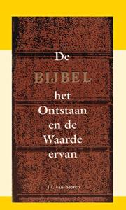 J.I. van Baaren De Bijbel: Het ontstaan en de waarde ervan -   (ISBN: 9789066591226)