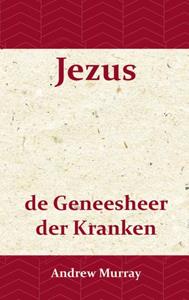 Andrew Murray Jezus de geneesheer der kranken -   (ISBN: 9789066592360)