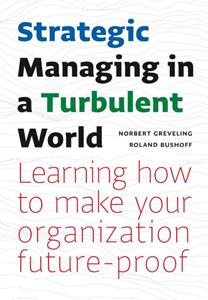 Norbert Greveling, Roland Bushoff Strategic Managing in a Turbulent World -   (ISBN: 9789462762947)