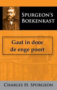 C.H. Spurgeon Gaat in door de enge poort -   (ISBN: 9789066592469)
