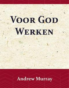 Andrew Murray Voor God Werken -   (ISBN: 9789066592490)
