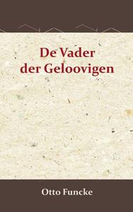 Otto Funcke De vader der geloovigen -   (ISBN: 9789066592780)