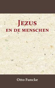 Otto Funcke Jezus en de menschen -   (ISBN: 9789066592803)