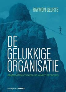 Raymon Geurts De gelukkige organisatie -   (ISBN: 9789462763593)