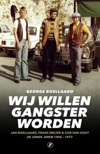 George Boellaard Wij willen gangster worden -   (ISBN: 9789089753649)