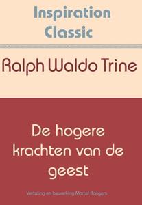 Ralph Waldo Trine De hogere krachten van de geest -   (ISBN: 9789077662908)