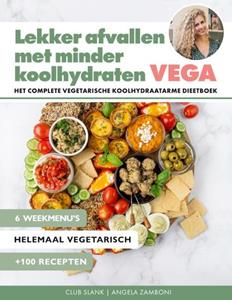 Angela Zamboni, Club Slank Lekker afvallen met minder koolhydraten - Vega -   (ISBN: 9789043927048)