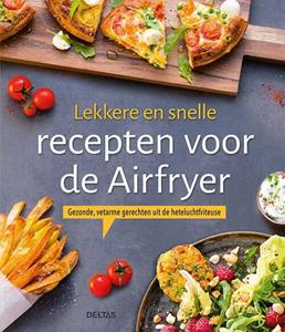 Centrale Uitgeverij Deltas Lekkere en snelle recepten voor de Airfryer -   (ISBN: 9789044755428)