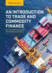Gideon de Jong An Introduction to Trade and Commodity Finance -   (ISBN: 9789463013345)