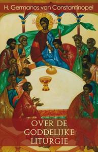 G. van Constantinopel Over de goddelijke liturgie -   (ISBN: 9789079889198)