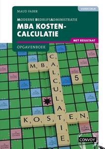 S.M. Faber MBA Kostencalculatie met resultaat Opgavenboek -   (ISBN: 9789463172882)