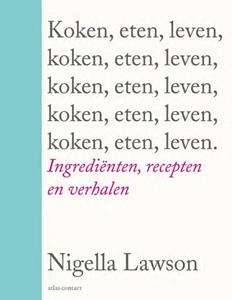 Nigella Lawson Koken, eten, leven -   (ISBN: 9789045043074)
