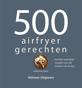 Valentina Harris 500 Airfryer Gerechten -   (ISBN: 9789048318650)