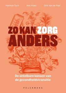 Ann Maes, Dirk van de Poel, Herman Toch Zo kan zorg anders -   (ISBN: 9789463372985)