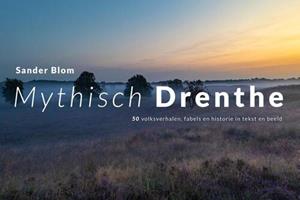 Sander Blom Mythisch Drenthe -   (ISBN: 9789054524083)