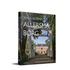 Annette van der Post, Henk Th. van Veen Zeven eeuwen Allersmaborg -   (ISBN: 9789056155049)