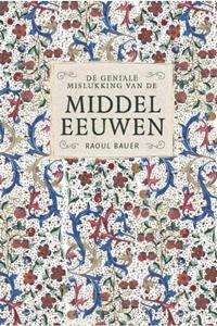 Raoul Bauer De geniale mislukking van de middeleeuwen -   (ISBN: 9789056155872)
