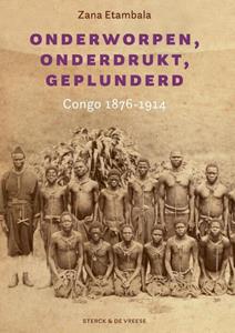 Zana Mathieu Etambala Onderworpen, onderdrukt, geplunderd. -   (ISBN: 9789056157272)