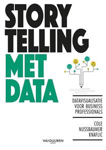 Cole Nussbaumer Knaflic Storytelling met data -   (ISBN: 9789463561020)