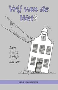 E. Noordermeer Vrij van de Wet℃ -   (ISBN: 9789082147025)