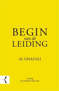 Abu Hamid Al Ghazali Begin van de leiding -   (ISBN: 9789082701159)