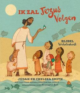 Chelsea Smith, Judah Smith Ik Zal Jezus Volgen Bijbel Verhalenboek -   (ISBN: 9789082858730)