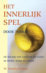 W. Timothy Gallwey Het innerlijk spel door tennis -   (ISBN: 9789038927626)