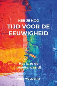 Wim Mulderij Heb je nog tijd voor de eeuwigheid℃ -   (ISBN: 9789083083575)